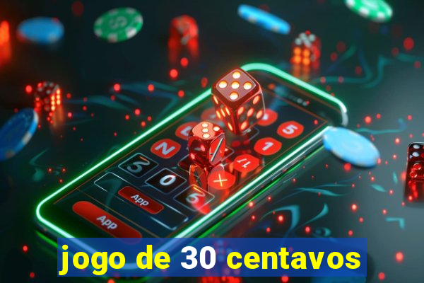 jogo de 30 centavos